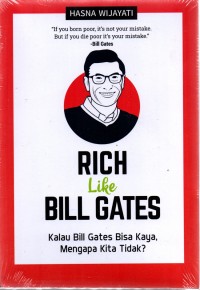 Rich like bill gates: kalau Bill Gates bisa kaya, mengapa kita tidak?